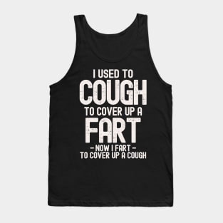 I Used To Cough To Cover Up A Fart Tank Top